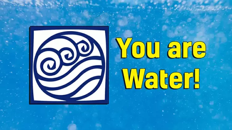 You are Water!