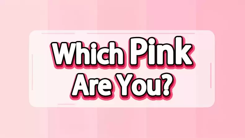 Which Shade of Pink Are You? Quiz