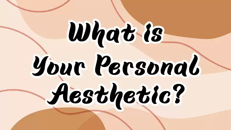 What is Your Personal Aesthetic? Quiz