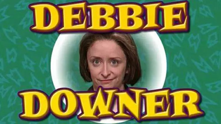 The Debbie Downer