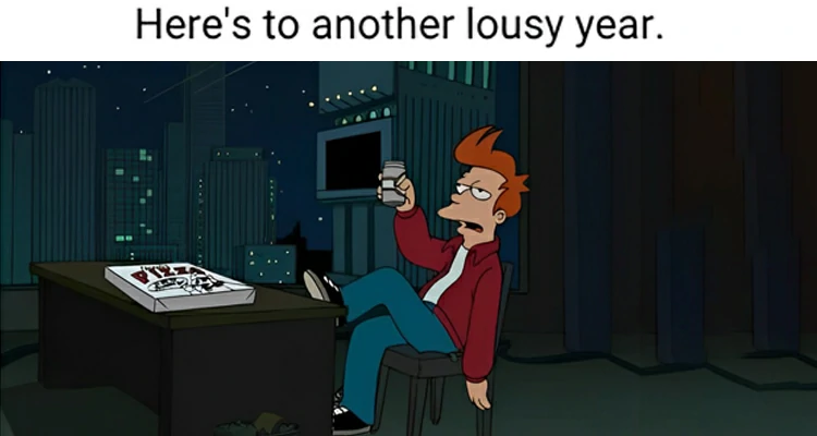 Here's to another lousy year.