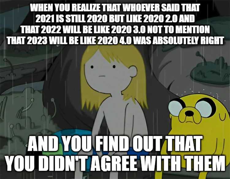 2023 will be like 2020 4.0.